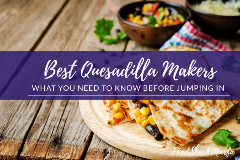 The 12 Best Quesadilla Makers For Making Mouthwatering Mexican Dishes