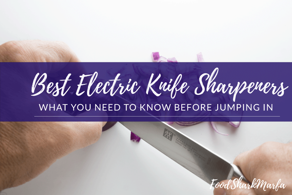 The 14 Best Electric Knife Sharpener For A Sharp Cutting Experience - Food  Shark Marfa