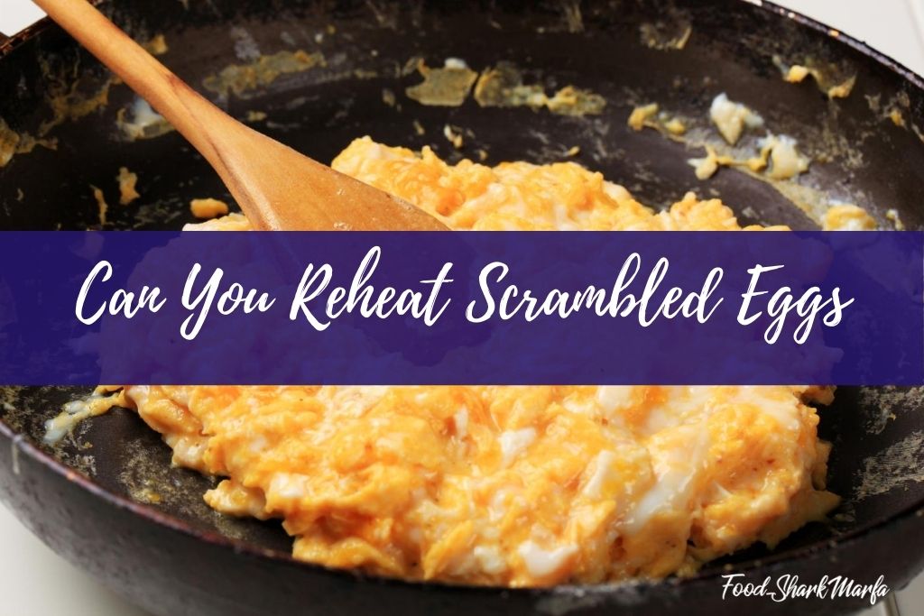 Can You Reheat Scrambled Eggs