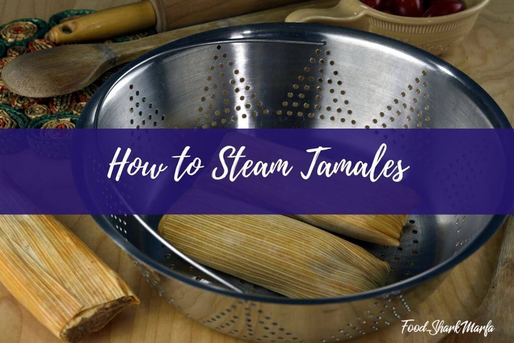 How to Steam Tamales