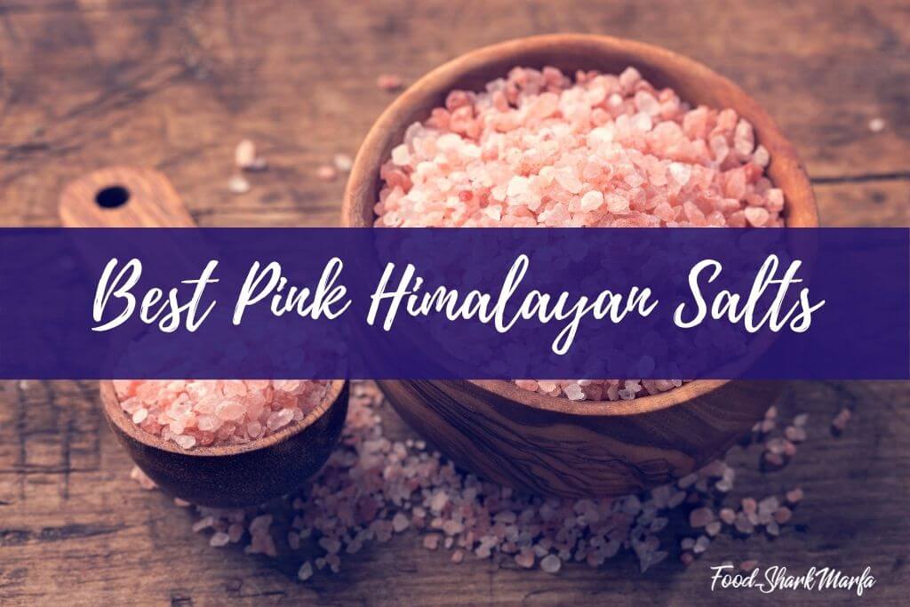 Best Pink Himalayan Salts