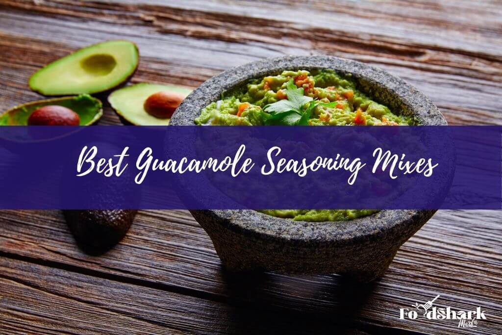 Best Guacamole Seasoning Mixes