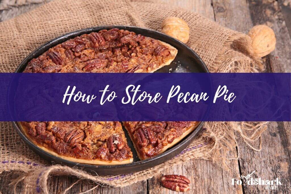 How to Store Pecan Pie