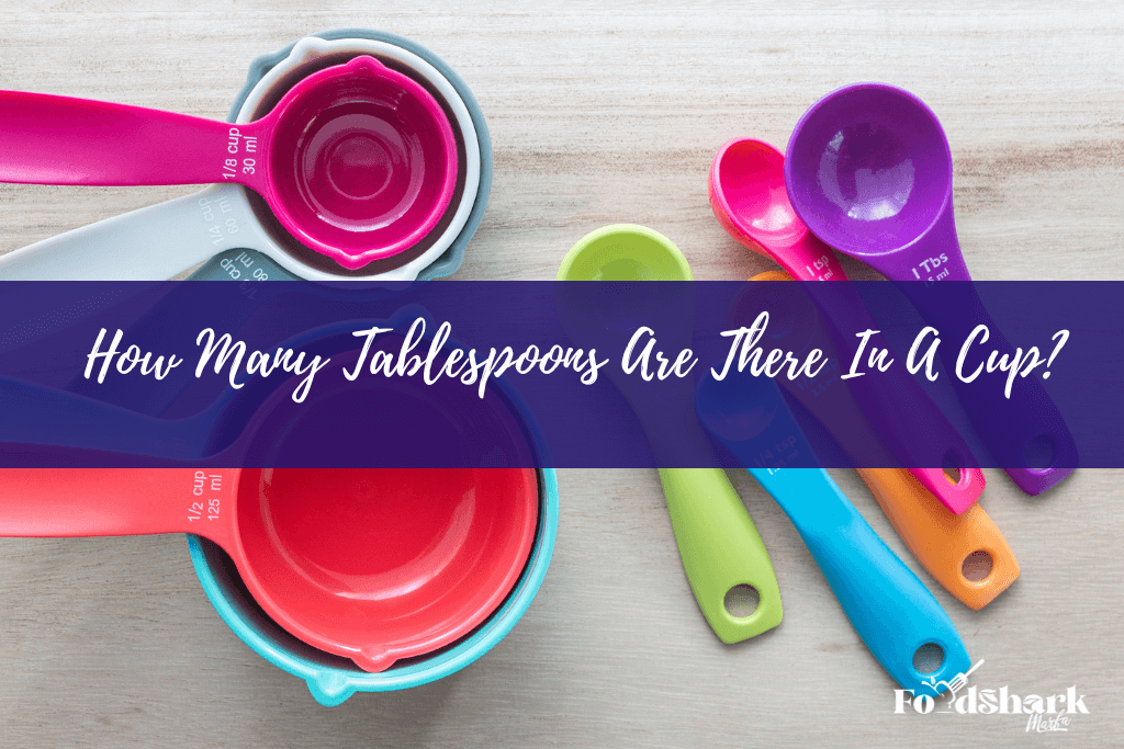 How Many Tablespoons Are There In A Cup?