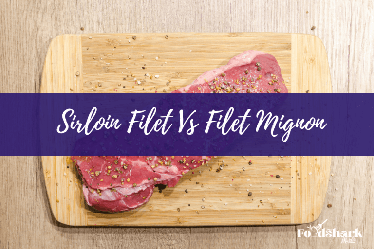 Sirloin Filet Vs Filet Mignon Which One Is Better? Food Shark Marfa