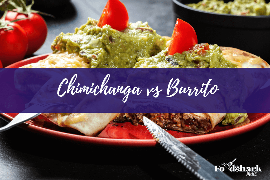 Chimichanga vs Burrito