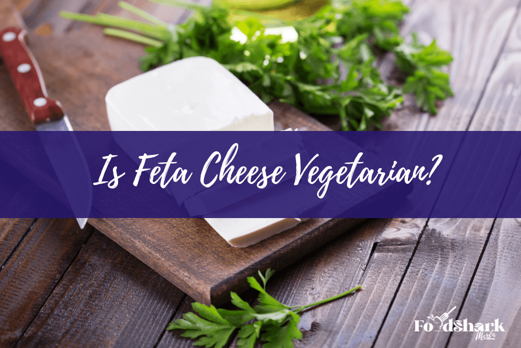 Is Feta Cheese Vegetarian