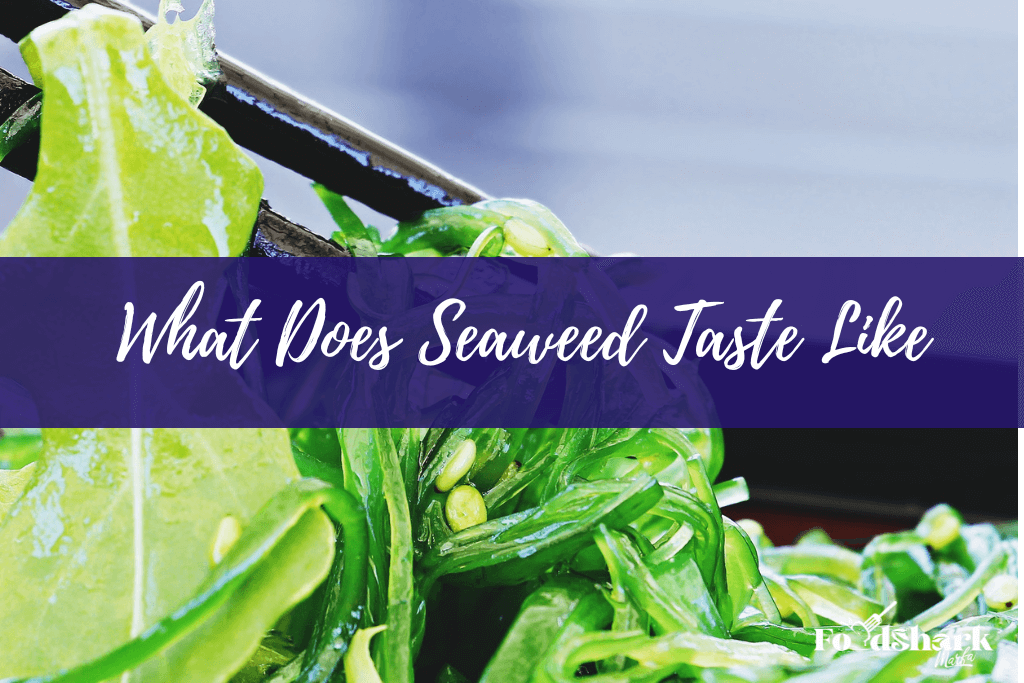 What Does Seaweed Taste Like
