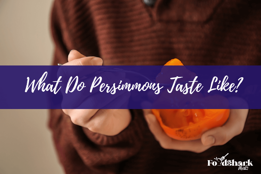 What Do Persimmons Taste Like