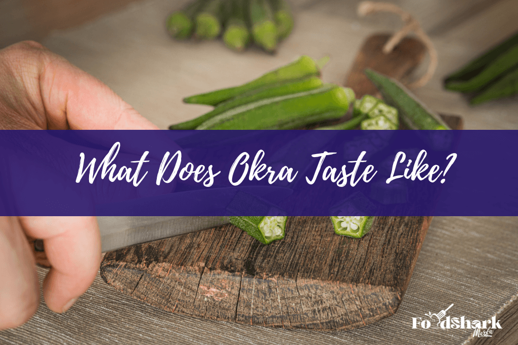 What Does Okra Taste Like