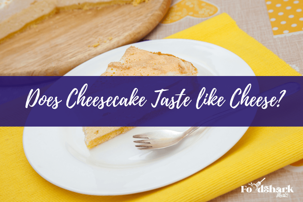 Does Cheesecake Taste like Cheese?