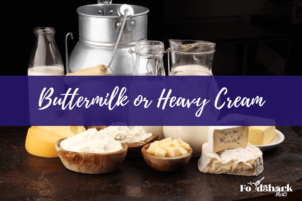 Buttermilk or Heavy Cream
